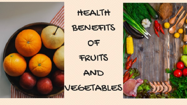 HEALTH BENEFITS OF FRUITS AND VEGETABLES