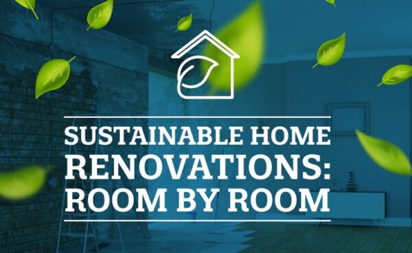 Sustainable Home Renovations: Room By Room